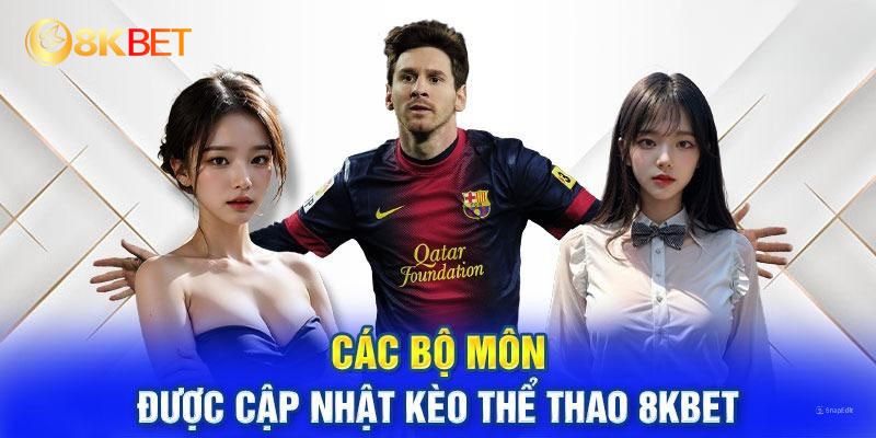 Những bộ môn được cập nhật thường xuyên ở 8kbet