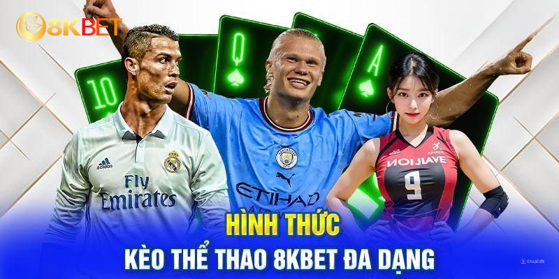 Vô vàn hình thức cá cược cuốn hút, hấp dẫn ở 8kbet