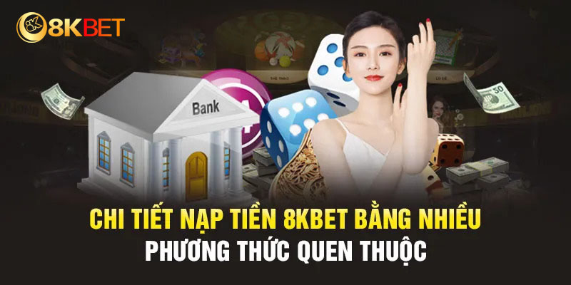 Các câu hỏi thường gặp về phương thức nạp tiền tại 8kbet