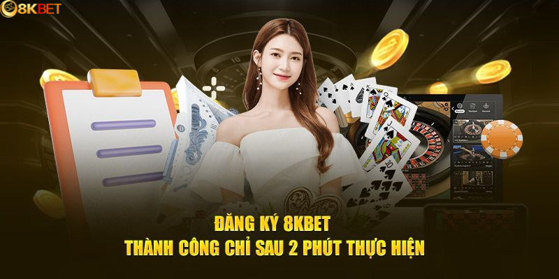 Thao tác đăng ký 8kbet cụ thể, hiệu quả