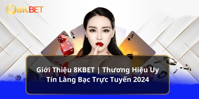 Giới thiệu 8kbet